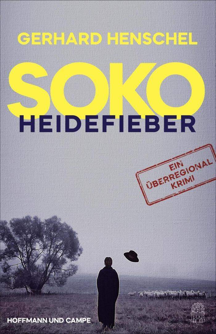 Gerhard Henschel. SoKo Heidefieber. Hoffmann und Campe. 288 Seiten, 18,50 Euro.