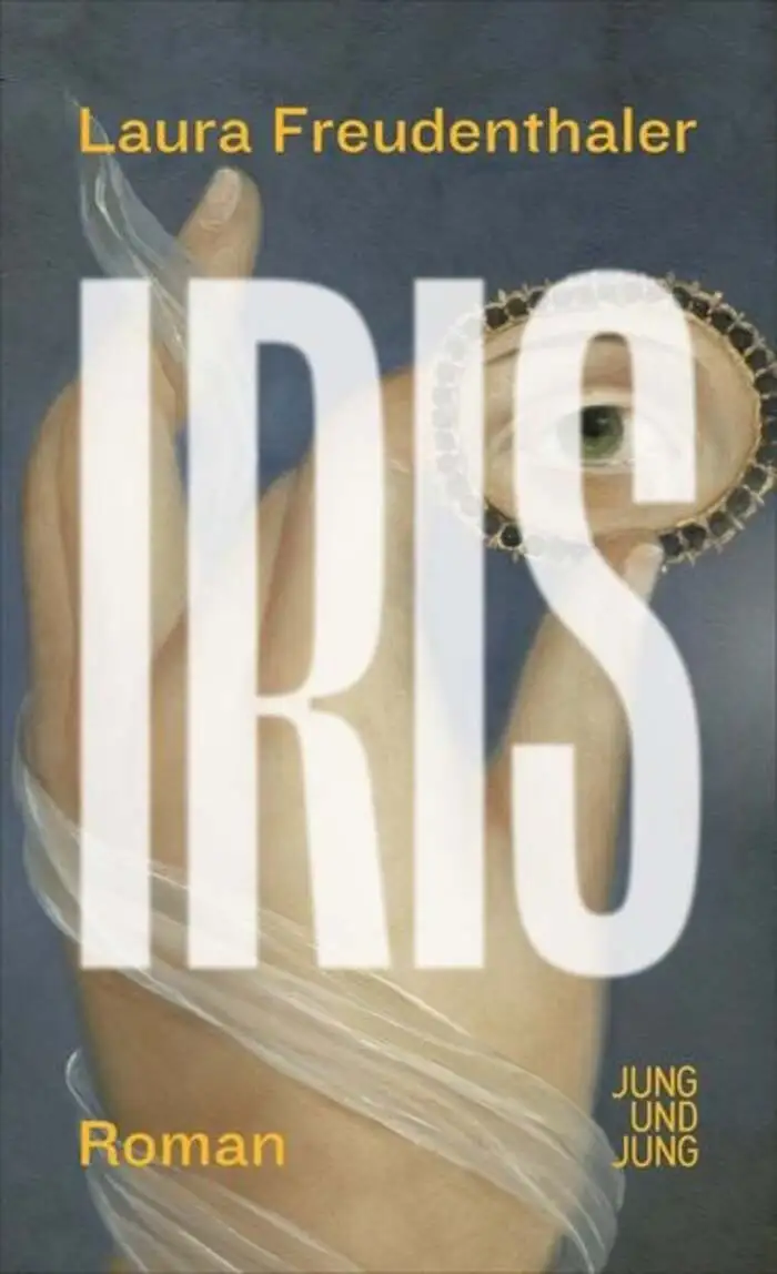 Laura Freudenthaler: Iris. Jung und Jung, 25 Euro