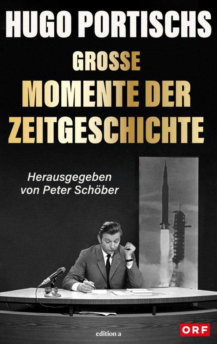 <strong>Hugo Portischs große Momente der Zeitgeschichte.</strong> edition a, 256 Seiten. 25,95 Euro. 