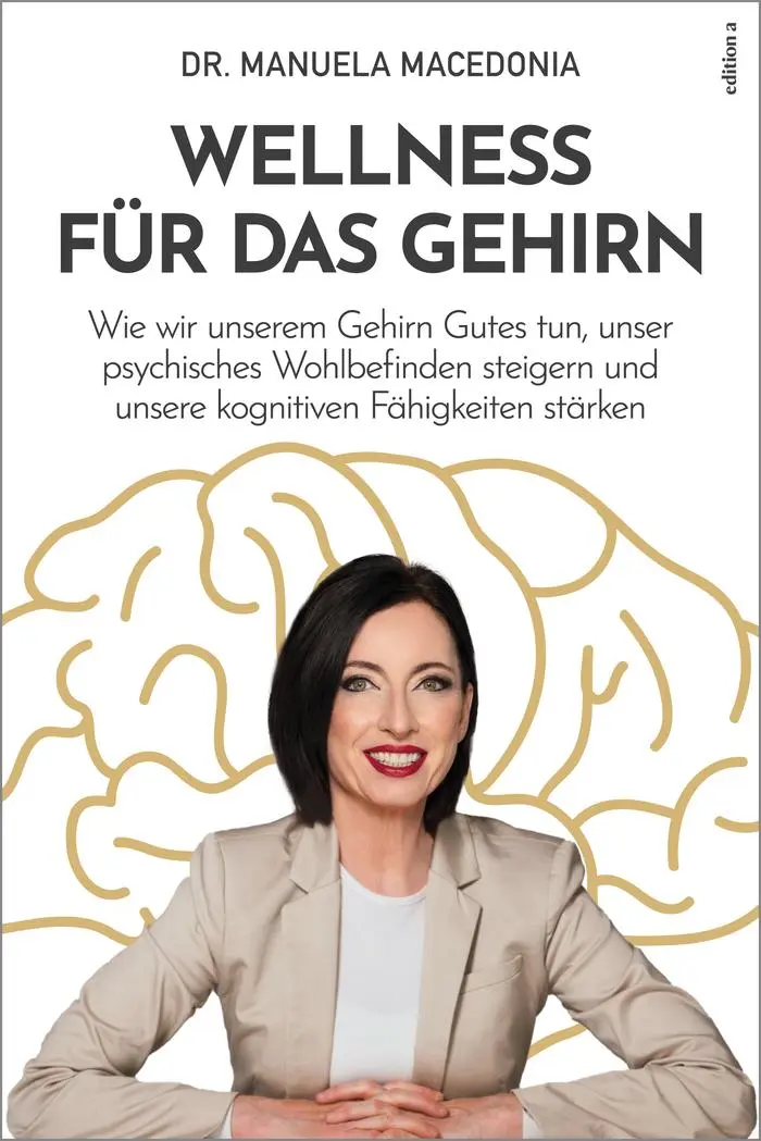 „Wellness für das Gehirn“ von Manuela Macedonia; edition a, 208 Seiten, 25 Euro. 
