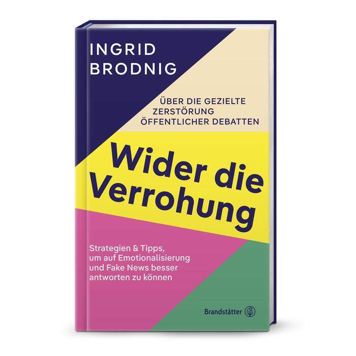 Ingrid Brodnig, „Wieder die Verrohung“, Brandstätter Verlag, 176 Seiten.